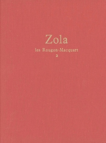 Emile Zola - Les Rougon-Macquart Tome 2 : La faute de l'abbé Mouret ; Son excellence Eugène Rougon ; L'assommoir ; Une page d'amour.