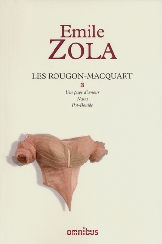 Les Rougon-Macquart Tome 3 Une page d'amour ; Nana ; Pot-Bouille