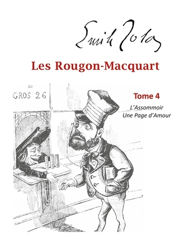Les Rougon-Macquart Tome 4 L'Assommoir ; Une Page d'Amour