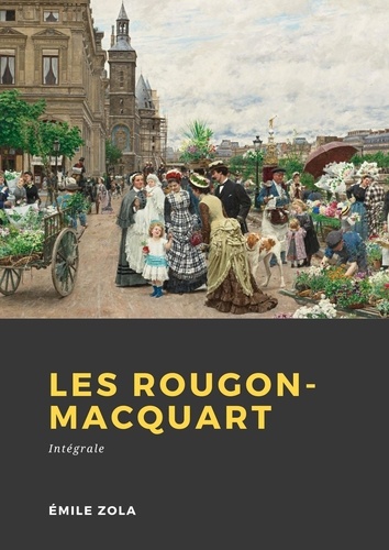 Les Rougon-Macquart. Intégrale
