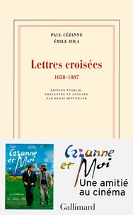 Emile Zola et Paul Cézanne - Lettres croisées 1858-1887.