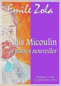 Ebook pour l'examen de la banque téléchargement gratuit Naïs Micoulin et autres nouvelles 9782374630366 par Emile Zola (French Edition)