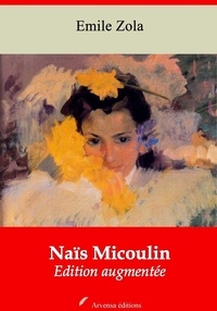 Emile Zola - Naïs Micoulin – suivi d'annexes - Nouvelle édition 2019.