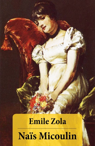 Emile Zola et Ernest Alfred Vizetelly - Naïs Micoulin (Unabridged).