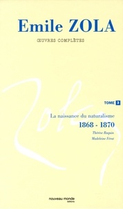 Emile Zola - Oeuvres complètes - Tome 3, La naissance du naturalisme (1868-1870).