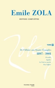 Emile Zola - Oeuvres complètes - Tome 18, De l'Affaire aux Quatre Evangiles (1897-1901).
