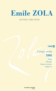 Emile Zola - Oeuvres Complètes - Tome 19, L'utopie sociale : les quatre Evangiles (2).