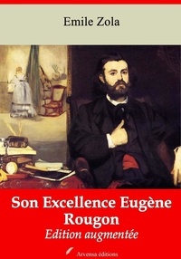 Emile Zola - Son Excellence Eugène Rougon – suivi d'annexes - Nouvelle édition 2019.