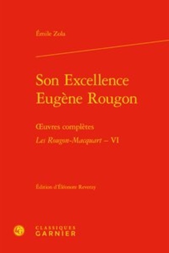Son Excellence Eugène Rougon. Œuvres complètes. Les Rougon-Macquart, VI