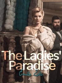 Emile Zola et Ernest Alfred Vizetelly - The Ladies' Paradise.