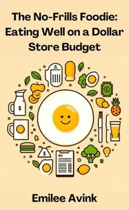 The No-Frills Foodie: Eating Well on a Dollar Store Budget