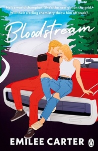 Emilee Carter - Bloodstream - A sizzling motorsport romance for fans of Lauren Asher and Hannah Grace.