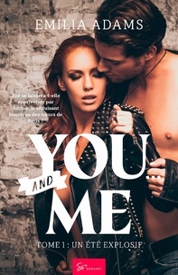 Emilia Adams - You... and Me  : You... and Me - Tome 1 - Un été explosif.