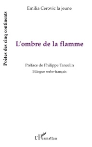Emilia Cerovic la jeune - L'ombre et la flamme - Edition bilingue serbe-français.