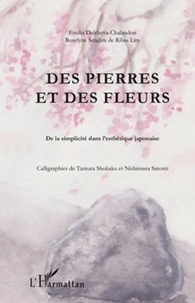 Emilia Delcheva-Chalandon et Roselyne Sendim de Ribas Lira - Des pierres et des fleurs - De la simplicité dans l'esthétique japonaise.