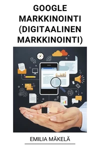 Google Markkinointi (Digitaalinen Markkinointi)