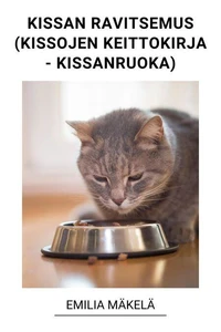Kissan Ravitsemus (Kissojen Keittokirja - Kissanruoka)
