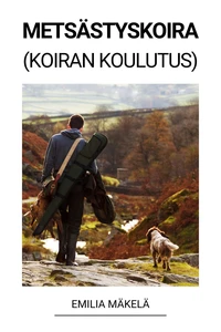 Metsästyskoira (Koiran Koulutus)