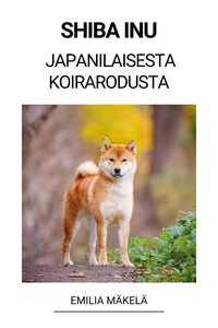 Shiba Inu (Japanilaisesta Koirarodusta)
