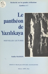 Emilia Masson - Le panthéon de Yazilikaya : nouvelles lectures.
