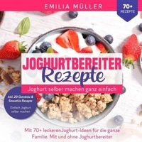 Joghurtbereiter Rezepte - Joghurt selber machen ganz einfach