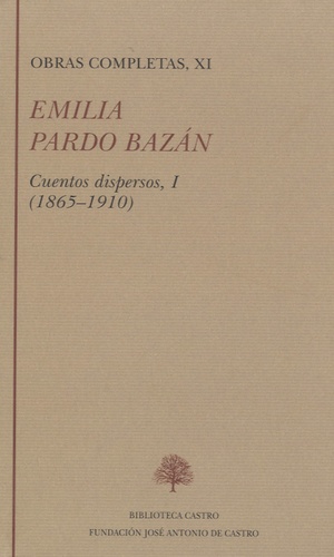 Emilia Pardo Bazan - Obras completas, XI - Cuentos dispersos, I (1865-1910).