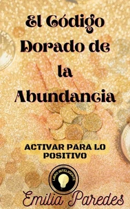 El Código Dorado de la Abundancia