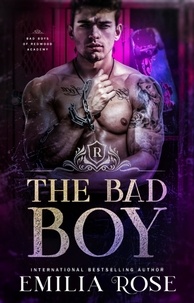  Emilia Rose - The Bad Boy - Bad Boys of Redwood Academy, #3.