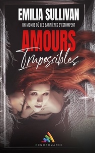 Emilia Sullivan et Homoromance Éditions - Amours impossibles - Livre lesbien, roman lesbien.