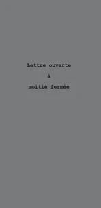 Lettre ouverte à moitié fermée