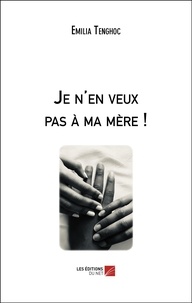 Ebooks pour les comptes téléchargement gratuit Je n'en veux pas à ma mère ! par Emilia Tenghoc 9782312066455 iBook PDF in French