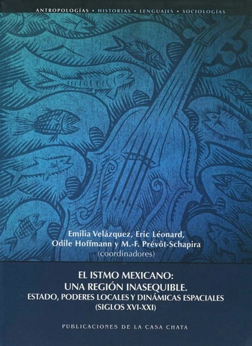 El istmo mexicano: une región inasequible. Estado, poderes locales y dinámicas espaciales (Siglos xvi-xxi)