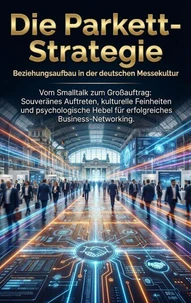 Die Parkett-Strategie: Beziehungsaufbau in der deutschen Messekultur