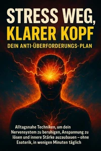 Stress weg, klarer Kopf: Dein Anti-Überforderungs-Plan