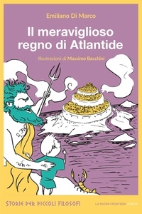 Emiliano Di Marco - Il meraviglioso regno di Atlantide.