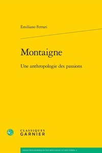 Emiliano Ferrari - Montaigne - Une anthropologie des passions.