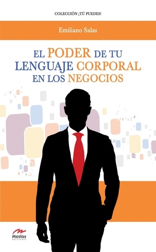 Emiliano Salas - El poder de tu lenguaje corporal en los negocios - Tu lenguaje corporal determina tu éxito personal y empresarial..