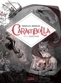 Emiliano Tanzillo et Barbara Baraldi - Carambolla Tome 1 : Sang noir.