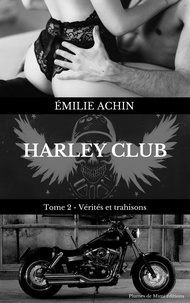 Téléchargement Pdf de livres Harley Club  - Tome 2 : Vérités et trahisons par Emilie Achin in French 9782902427239 ePub