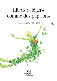 Emilie Amey-Cornut - Libres et légers comme des papillons.
