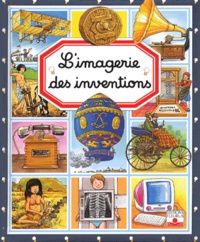 Emilie Beaumont et Philippe Simon - L'imagerie des inventions.