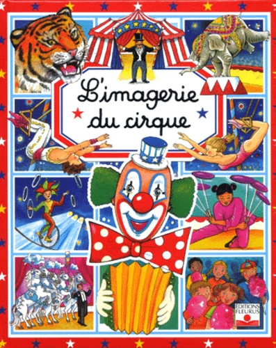 Emilie Beaumont et Stéphanie Redoulès - L'imagerie du cirque.