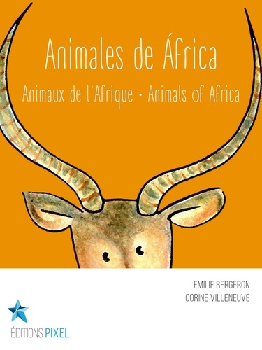 Emilie Bergeron et Corine Villeneuve - Animales de África - Animaux de l'Afrique · Animals of Africa.