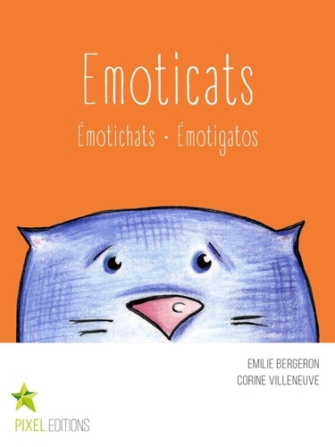 Emilie Bergeron et Corine Villeneuve - Emoticats - Émotichats · Émotigatos.