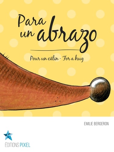 Emilie Bergeron et Corine Villeneuve - Para un abrazo - Pour un câlin · For a hug.