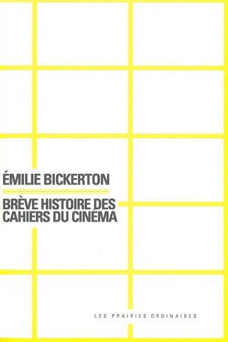 Emilie Bickerton - Brève histoire des Cahiers du cinéma.