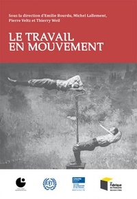Emilie Bourdu et Michel Lallement - Le travail en mouvement.