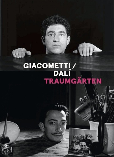 Emilie Bouvard et Serena Buccalo-Mussely - Giacometti / Dalí - Traumgärten.