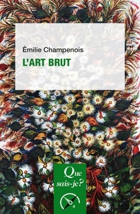 Emilie Champenois - L'art brut.