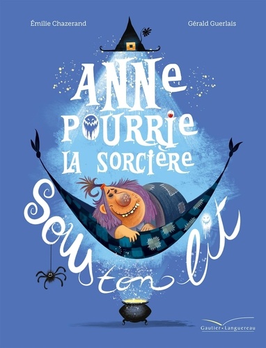 Anne Pourrie, la sorcière sous ton lit
